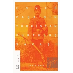 Enver Paşanın Türkistan Kurtuluş Savaşı