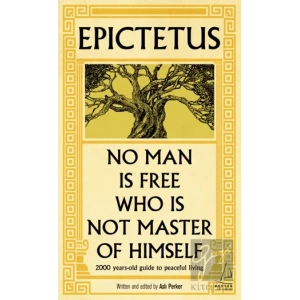Epictetus - No Man is Free Who is Not Master of Himself