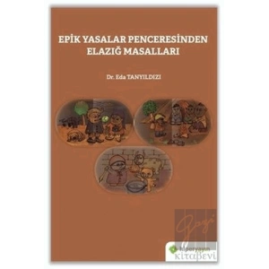 Epik Yasalar Penceresinden Elazığ Masalları