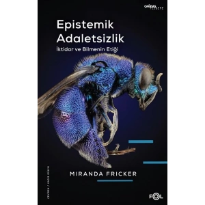 Epistemik Adaletsizlik -İktidar ve Bilmenin Etiği