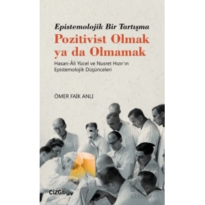 Epistemolojik Bir Tartışma Pozitivist Olmak ya da Olmamak