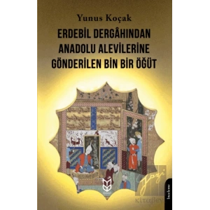 Erdebil Dergahından Anadolu Alevilerine Gönderilen Bin Bir Öğüt