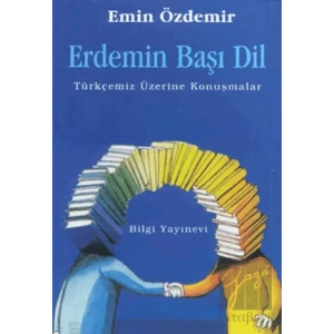 Erdemin Başı Dil Türkçemiz Üzerine Konuşmalar