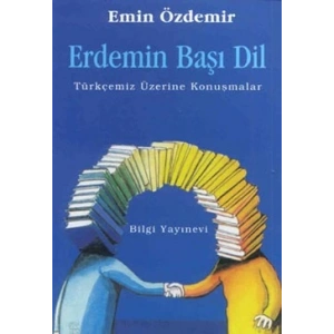 Erdemin Başı Dil Türkçemiz Üzerine Konuşmalar
