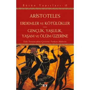 Erdemler ve Kötülükler & Gençlik Yaşlılık Yaşam ve Ölüm Üzerine