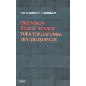 Ergenekon Öncesi - Sonrası Türk Toplumunda Yeni Oluşumlar