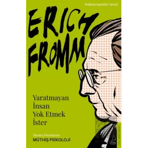 Erich Fromm - Yaratmayan İnsan Yok Etmek İster