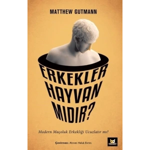 Erkekler Hayvan mıdır?