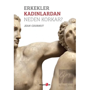 Erkekler Kadınlardan Neden Korkar?