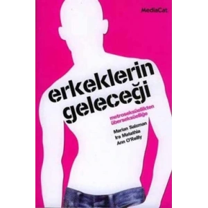 Erkeklerin Geleceği Metroseksüellikten Überseksüelliğe