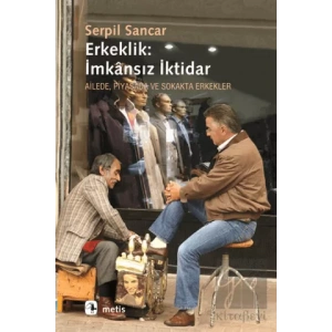 Erkeklik: İmkansız İktidar