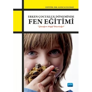 Erken Çocukluk Döneminde FEN EĞİTİMİ - “Çocuğun Keşif Yolculuğu”