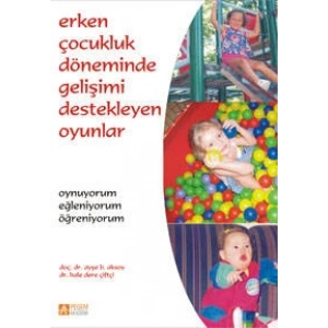 Erken Çocukluk Döneminde Gelişimi Destekleyen Oyunlar