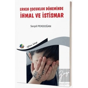 Erken Çocukluk Döneminde İhmal ve İstismar