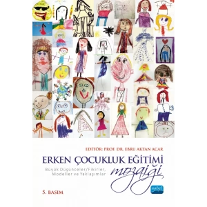 ERKEN ÇOCUKLUK EĞİTİMİ MOZAİĞİ: Büyük Düşünceler/Fikirler, Modeller ve Yaklaşımlar