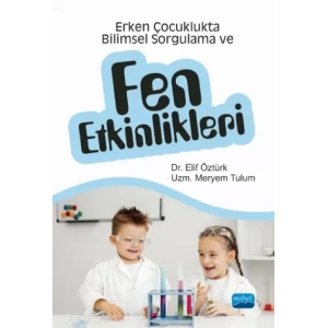 Erken Çocuklukta Bilimsel Sorgulama ve Fen Etkinlikleri