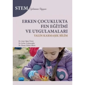 Erken Çocuklukta FEN EĞİTİMİ VE UYGULAMALARI - Yalın Karmaşık Bilim - STEM Eğitimine Uygun