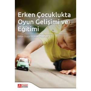 Erken Çocuklukta Oyun Gelişimi ve Eğitimi