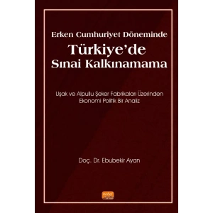 Erken Cumhuriyet Döneminde TÜRKİYE’DE SINAİ KALKINAMAMA