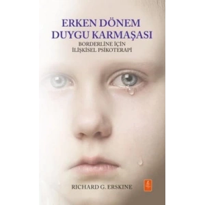 Erken Dönem Duygu Karmaşası - Borderline İçin İlişkisel Psikoterapi / Early Affect Confusion - Relational Psychotherapy For the Borderline Client