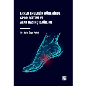 Erken Ergenlik Döneminde Spor Eğitimi ve Ayak Basınç Dağılımı - Dr. Aylin Özge Pekel