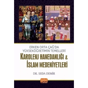 Erken Orta Çağda Yükseköğretimin Temelleri: Karolenj Hanedanlığı & İslam Medeniyetleri