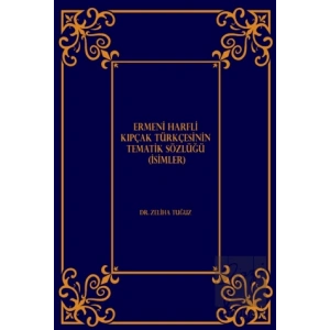 Ermeni Harfli Kıpçak Türkçesinin Tematik Sözlüğü (İsimler)