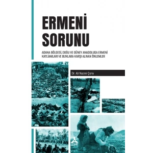 Ermeni Sorunu Adana Bölgesi, Doğu Ve Güney Anadoluda Ermeni Katliamları Ve Bunlara Karşı Alınan Önlemler