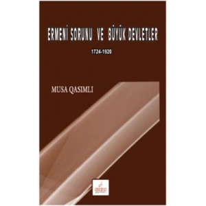 Ermeni Sorunu ve Büyük Devletler 1724 – 1920