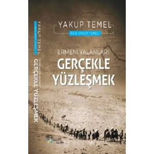 Ermeni Yalanları : Gerçekle Yüzleşmek
