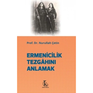 Ermenicilik Tezgahını Anlamak