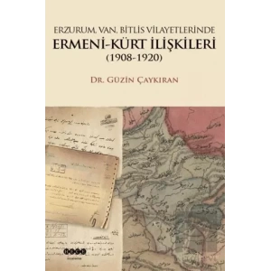 Erzurum, Van, Bitlis Vilayetlerinde Ermeni-Kürt İlişkileri (1908-1920)