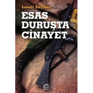 Esas Duruşta Cinayet