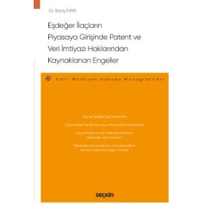Eşdeğer İlaçların Piyasaya Girişinde<br />Patent ve Veri İmtiyazı Haklarından Kaynaklanan Engeller  – Fikri Mülkiyet Hukuku Monografileri –