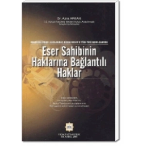 ESER SAHİBİNİN HAKLARINA BAĞLANTILI HAKLAR/A.ARKAN