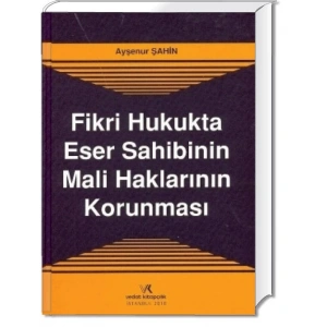 ESER SAHİBİNİN MALİ HAKLARININ KORUNMASI / A.ŞAHİN