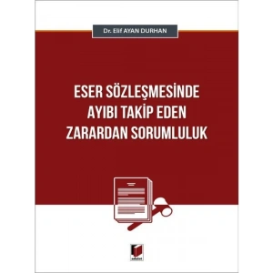 Eser Sözleşmesinde Ayıbı Takip Eden Zarardan Sorumluluk - Elif Ayan Durhan