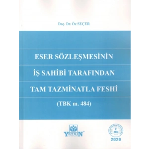 Eser Sözleşmesinin İş Sahibi Tarafından Tam Tazminatla Feshi - Öz Seçer