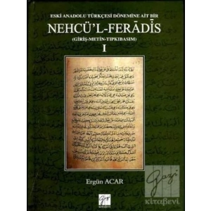Eski Anadolu Türkçesi Dönemine Ait Bir Nehcül- Ferâdis (Giriş-Metin-Tıpkıbasım)1 - Ergün Acar