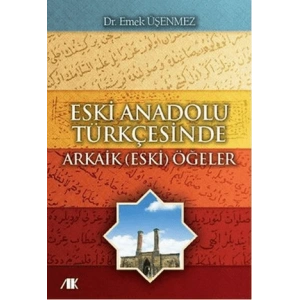 Eski Anadolu Türkçesinde Arkaik (Eski) Öğeler