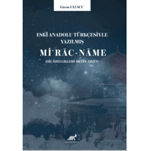 Eski Anadolu Türkçesiyle Yazılmış Miʻrac-name (Dil özellikleri -Metin- Dizin)