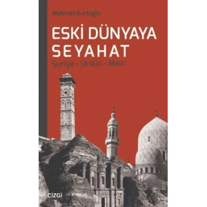Eski Dünyaya Seyahat Suriye- Ürdün- Mısır