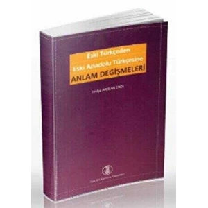 Eski Türkçeden Eski Anadolu Türkçesine Anlam Değiş