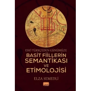 Eski Türkçeden Günümüze Basit Fiillerin Semantikası ve Etimolojisi