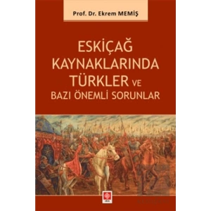 Eskiçağ Kaynaklarında Türkler ve Bazı Önemli Sorunlar