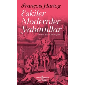 Eskiler Modernler Yabanıllar