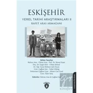 Eskişehir Yerel Tarihi Araştırmaları Iı Rafet Aras Armağanı