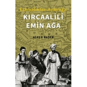 Eşkıyalıktan Ayanlığa: Kırcaalili Emin Ağa