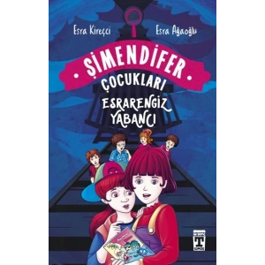 Esrarengiz Yabancı - Şimendifer Çocukları