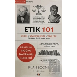 Etik 101 - Özgecilik ve Yararcılıktan Biyoetik ve Siyasal Etiğe